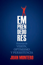 EMPRENDEDORES, Historias de visión, optimismo y persistencia
